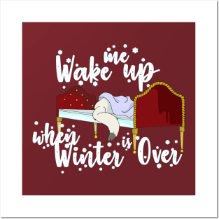 Wake Me Up when Winter is Over Posters and Art